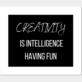 Creativity  is intelligence having fun | Be creative Posters and Art